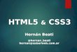 HTML5 & CSS3 Hernán Beati @hernan_beati hernan@saberweb.com.ar