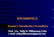 ESTADISTICA Semana 1: Introducción a la estadística Prof. Lic. Nelly D. Pillhuaman Caña e-mail: nellypillhuaman@gmail.com