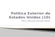 Mtra. Marcela Alvarez Pérez.  Política exterior de los Estados Unidos:  resulta del compromiso entre diferentes intereses y actores del sistema político