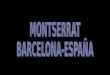 La montaña de Montserrat es, según la tradición, la montaña más importante y misteriosa de Cataluña (España). Está situada a 50 km al noroeste de Barcelona