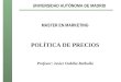 UNIVERSIDAD AUTÓNOMA DE MADRID MASTER EN MARKETING POLÍTICA DE PRECIOS Profesor: Javier Oubiña Barbolla