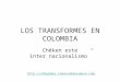 LOS TRANSFORMES EN COLOMBIA Cheken este inter”nacionalismo”