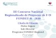 III Concurso Nacional Regionalizado de Proyectos de I+D FONDEF-R 2010 Charla de Difusión Pedro Ségure Sub-Director Programa FONDEF Regional