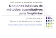 1 Nociones básicas de métodos cuantitativos para lingüistas Cristóbal Lozano Universidad Autónoma de Madrid  IUOG, Seminario