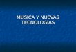 MÚSICA Y NUEVAS TECNOLOGÍAS. 1. Historia de la grabación y reproducción del sonido