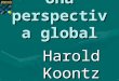 Administració n Una perspectiva global Harold Koontz Heinz Weihrich 12a. Edición