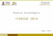 1 Poyecto Estratégico FONSUR 2014 Mayo, 2015. Proyectos Financiados con el Fondo Sur-Sureste 2014 A Diagnóstico, análisis y propuestas de mejora del sistema
