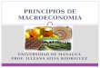 UNIVERSIDAD DE MANAGUA PROF. ILLEANA SILVA RODRIGUEZ PRINCIPIOS DE MACROECONOMIA
