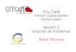 City Café Elevar Capacidades Gerenciales Sesión 2 Solución de Problemas Nota Técnica