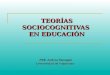 TEORÍAS SOCIOCOGNITIVAS EN EDUCACIÓN PSE. Andrea Flanagan PSE. Andrea Flanagan Universidad de Valparaíso