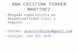 ANA CRISTINA FERRER MARTINEZ Abogada especialista en Responsabilidad Civil y Seguros. Correo: anacrisferrer@gmail.comanacrisferrer@gmail.com Celular: 318