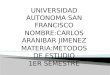 UNIVERSIDAD AUTONOMA SAN FRANCISCO NOMBRE:CARLOS ARANIBAR JIMENEZ MATERIA:METODOS DE ESTUDIO 1ER SEMESTRE