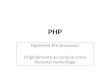 PHP Hypertext Pre-processor Originalmente se conocía como Personal Home Page