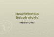 Insuficiencia Respiratoria Mabel Goñi. OBJETIVOS  Definición  Tipos  Causas  Fisiopatología  Caso Clínico  Estrategias terapéuticas