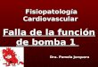 Fisiopatología Cardiovascular Falla de la función de bomba 1 Dra. Pamela Jorquera