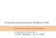 Aventura Juvenil en el Ciberespacio Facultad de Educación. UCM. Madrid – 16-12-2009 Francisco García García- Profesor UCM