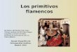 Los primitivos flamencos MATERIAL REVISADO POR: Pablo Colinas, profesor del IES Pedro Duque (Leganés) y Carmen Carretero, profesora de la Escuela de Arte