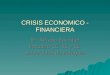 CRISIS ECONOMICO - FINANCIERA Dr. Alfredo Bachiller Facultad CC. EE y EE. Universidad de Zaragoza