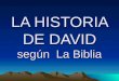LA HISTORIA DE DAVID según La Biblia. El declive de Saúl Saúl era un valeroso jefe militar, pero resultó una persona inestable, sujeto a intensos ataques