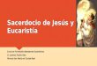 Sacerdocio de Jesús y Eucaristía Curso de Formación Adoradores Eucarísticos D. Lorenzo Trujillo Díaz Párroco San Pedro en Ciudad Real Curso de Formación