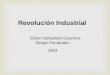 Revolución Industrial Edwin Sebastián Guerrero. Sergio Fernández. 1003