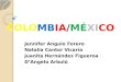 COLOMBIA/MÉXICO Jennifer Angulo Forero Natalia Cantor Vicaría Juanita Hernández Figueroa D’Angelo Arbulú
