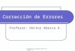 Sistemas de Comunicación de Datos II. Héctor Abarca A. Corrección de Errores Profesor: Héctor Abarca A
