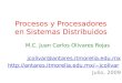 Procesos y Procesadores en Sistemas Distribuidos M.C. Juan Carlos Olivares Rojas jcolivar@antares.itmorelia.edu.mx jcolivar