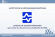 Octubre, 2010 INSTITUTO DE INVESTIGACIONES ELECTRICAS SISTEMA DE GESTIÓN INTEGRADO (presentar los documentos actualizados del SGI)