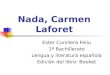 Nada, Carmen Laforet Ester Cunillera Feliu 1ª Bachillerato Lengua y literatura española Edición del libro: Booket