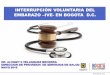 OBJETIVOS DE DESARROLLO DEL MILENO -ONU- CORTE CONSTITUCIONAL COLOMBIANA SENTENCIA C-355 DE 2006 Garantizar la atención para la interrupción voluntaria