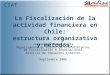 1 La Fiscalización de la actividad financiera en Chile: estructura organizativa y métodos. Jacqueline Muñoz Parra Departamento de Diseño de Procedimientos