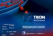 TRON Software   Saavedra 52 1ro. B CP (2300) Rafaela Santa Fe – Argentina  +54 (3492) 504040 - 504041 - 504343  informes@tron.com.ar