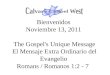 Bienvenidos Noviembre 13, 2011 The Gospel's Unique Message El Mensaje Extra Ordinario del Evangelio Romans / Romanos 1:2 - 7