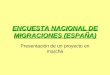 ENCUESTA NACIONAL DE MIGRACIONES (ESPAÑA) Presentación de un proyecto en marcha
