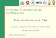 1 Proyecto de Auditorías de Confirmación Programa Ambiental México-EE.UU. Frontera 2012 13 de marzo 2007 Taller de Auditoría del SAA