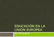 EDUCACIÓN EN LA UNIÓN EUROPEA Alix McLaughlin. Tratados  Tratado del funcionamiento de la unión europea  Articulo 165  Responsabilidad de estados miembros