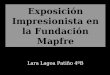 Exposición Impresionista en la Fundación Mapfre Lara Lagoa Patiño 4ºB