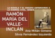 Ana Millán Gimeno Silvia Fernández Izquierdo RAMÓN MARÍA DEL VALLE-INCLÁN