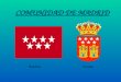 COMUNIDAD DE MADRID BanderaEscudo. ÍNDICE: Introducción Geografía Clima Economía Gastronomía Arte, cultura y tradiciones Fiestas Monumentos