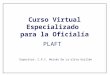 Curso Virtual Especializado para la Oficialía Expositor: C.P.C. Moisés De La oliva Guillén PLAFT