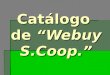 Catálogo de “Webuy S.Coop.”. Variedad de productos:  Productos de una marca autóctona: camisetas, bolígrafos, tazas… Productos de una marca autóctona: