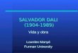 SALVADOR DALI (1904-1989) Vida y obra Lourdes Manyé Furman University