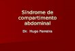 Síndrome de compartimento abdominal Dr. Hugo Ferreira