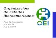Organización de Estados Iberoamericanos Para la Educación, la Ciencia y la Cultura