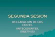 SEGUNDA SESION DECLARACION DE LOS DD.HH. ANTECEDENTES, OBJETIVOS