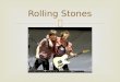 Rolling Stones.   Mick Jagger conoce a Keith Richards y a Brian Jones, juntos encuentran como punto en común su afición por el blues norteamericano
