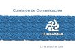 Comisión de Comunicación 12 de Enero de 2006. Junta de la Comisión de Comunicación INFORMACIÓN DE RESULTADOS  Objetivos de Comunicación Planeación Estratégica