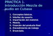1 PRACTICA 1. Introducción Mezcla de audio en Cubase 1.Conceptos básicos. 2.Interfaz de usuario. 3.Importación del material. 4.Mezcla. 5.Creación del producto