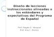 Diseño de lecciones instruccionales alineadas a los estándares y expectativas del Programa de Español Prof. Magda G. Vázquez Prof. Ana C. Brenes